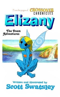 Elizany: The Poem Adventures by Swatsley, Scott