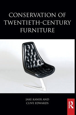 Conservation of Twentieth-Century Furniture by Kaner, Jake