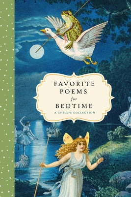 Favorite Poems for Bedtime: A Child's Collection by Bushel & Peck Books