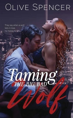 Taming the Big Bad Wolf: Working for the Wolf, Book Two by Spencer, Olive