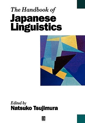 The Handbook of Japanese Linguistics by Tsujimura, Natsuko