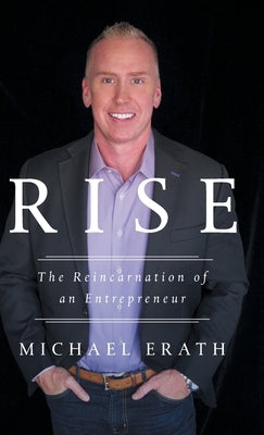 Rise: The Reincarnation of an Entrepreneur by Erath, Michael