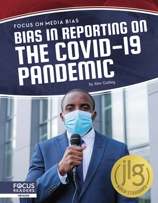 Bias in Reporting on the Covid-19 Pandemic by Gatling, Alex