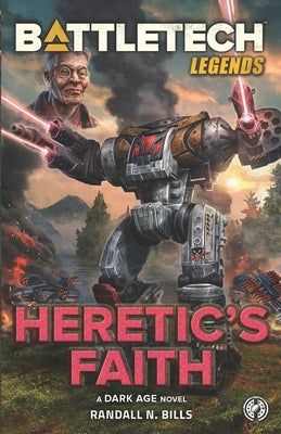 BattleTech Legends: Heretic's Faith by Bills, Randall N.