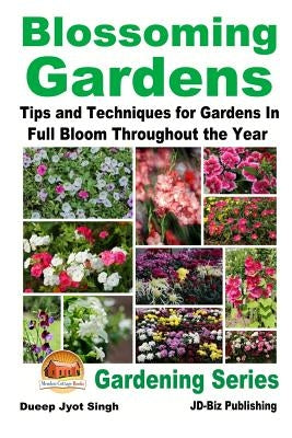 Blossoming Gardens - Tips and Techniques for Gardens In Full Bloom Throughout the Year by Davidson, John