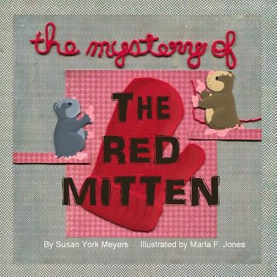 The Mystery of the Red Mitten by Meyers, Susan York