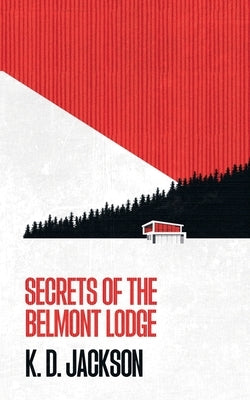 Secrets of the Belmont Lodge by Jackson, K. D.