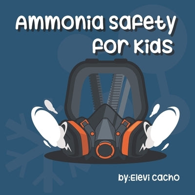 Ammonia Safety for Kids by Cacho, Elevi