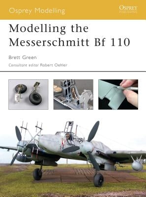 Modelling the Messerschmitt Bf 110 by Green, Brett