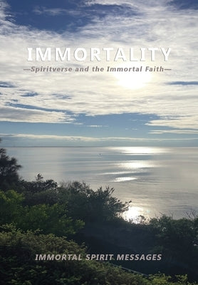 Immortality -Spiritverse and The Immortal Faith- by Borthwick, Zara