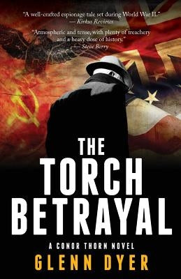 The Torch Betrayal: A Classic World War II Spy Thriller by Dyer, Glenn