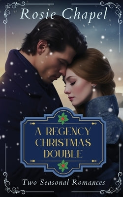 A Regency Christmas Double by Chapel, Rosie