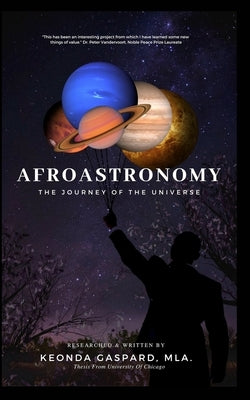 AfroAstronomy: The Journey Of Our Universe by Gaspard, Keonda