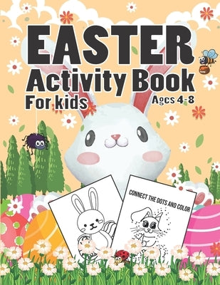 Easter Activity Book For Kids Ages 4-8: A Fun Kid Workbook Game for Learning, Easter Bunny Coloring, Dot To Dot, Mazes, Word Search and More! by Eastact, Gamz