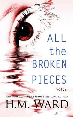 All The Broken Pieces: Vol. 2 by Ward, H. M.