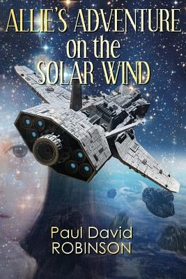 Allie's Adventure on the Solar Wind by Joyner, Katrina