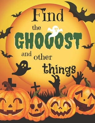 Find the Ghost: Halloween Hidden Picture Book for Kids: Seek and Find Activity Book for Kids by Paul Inka