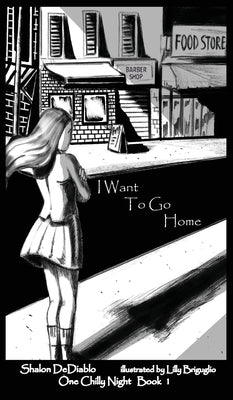 I Want To Go Home: One Chilly Night Book 1 by Dediablo, Shalon