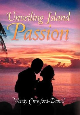 Unveiling Island Passion by Crawford-Daniel, Wendy