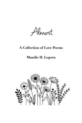 Almost: a collection of love poems by Lopera, Mandie H.