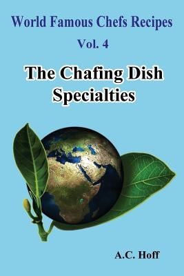 The Chafing Dish Specialties by Hoff, A. C.