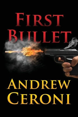 First Bullet by Ceroni, Andrew