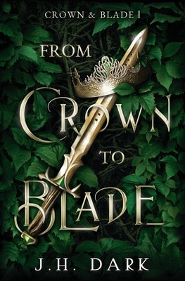 From Crown to Blade by Dark, Jh