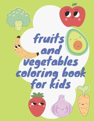 fruits and vegetables coloring book for kids: learning coloring for kids and toddlers ( pencils, markers and crayons ) by Activity Publishing, Kha Baamrania's