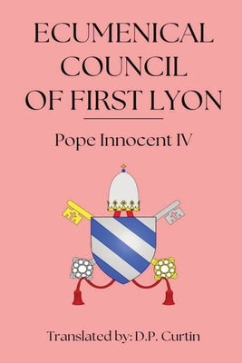 Ecumenical Council of First Lyon by Pope Innocent IV