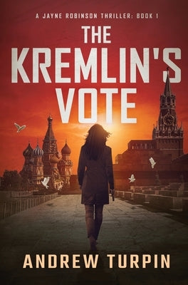 The Kremlin's Vote by Turpin, Andrew