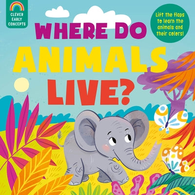 Guess and Learn: Where Do Animals Live? by Clever Publishing