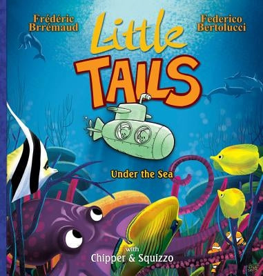 Little Tails Under the Sea by Brrémaud, Frédéric