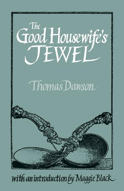 The Good Housewife's Jewel by Dawson, Thomas