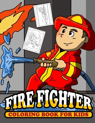 Fire Fighter Coloring Book for Kids: Childrens Cute Fireman Theme Coloring Book for Preschool & Elementary Age Boys & Girls 4-8 by Busy Bee Coloring