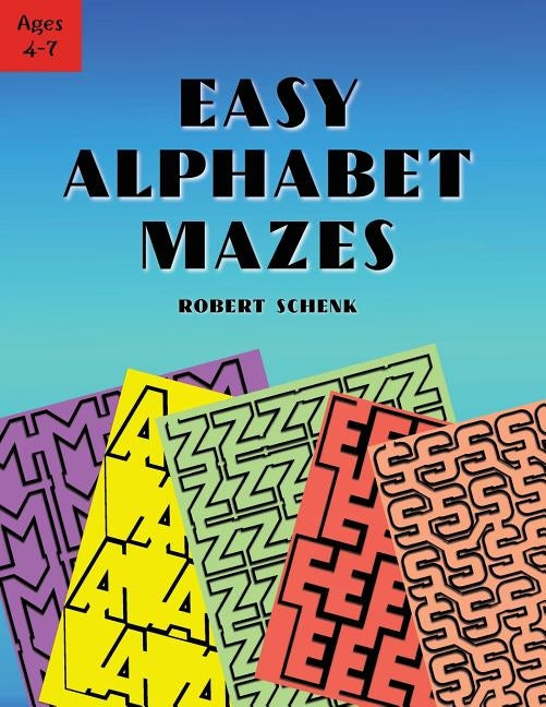 Easy Alphabet Mazes by Schenk, Robert