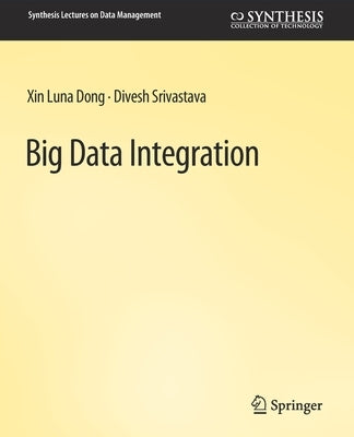 Big Data Integration by Dong, Xin Luna