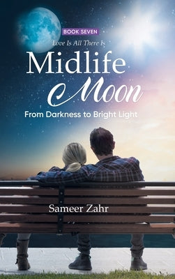 Midlife Moon: From Darkness to Bright Light by Sameer Zahr