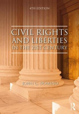 Civil Rights and Liberties in the 21st Century by Domino, John C.