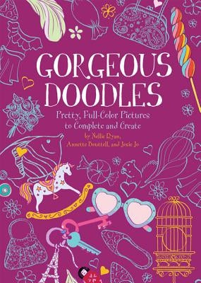 Gorgeous Doodles: Pretty, Full-Color Pictures to Complete and Create by Ryan, Nellie