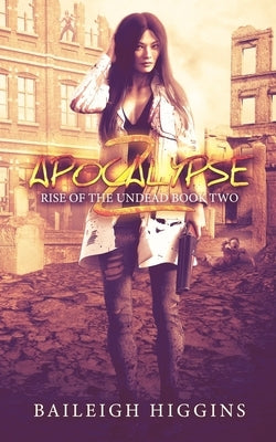 Apocalypse Z: Book 2 by Higgins, Baileigh