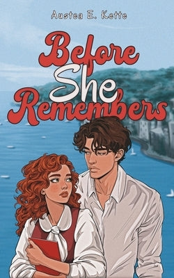 Before She Remembers by Kette, Austea E.