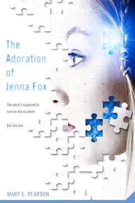 The Adoration of Jenna Fox by Pearson, Mary E.