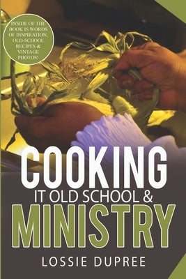 Cooking it old School & Ministry by Dupree, Lossie