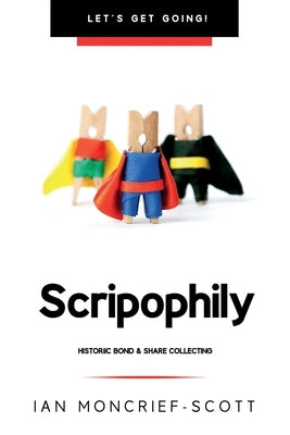 Scripophily by Moncrief-Scott, Ian