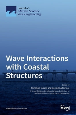 Wave Interactions with Coastal Structures by Suzuki, Tomohiro