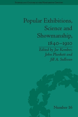 Popular Exhibitions, Science and Showmanship, 1840-1910 by Kember, Joe