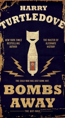 Bombs Away: The Hot War by Turtledove, Harry