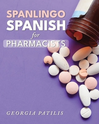 SPANLINGO Spanish for Pharmacists by Patilis, Georgia