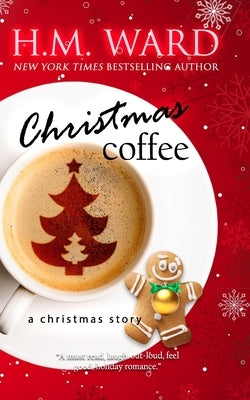 Christmas Coffee: A Holiday Romance by Ward, H. M.