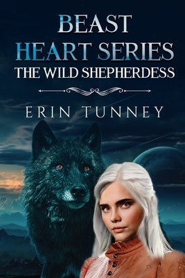 Beast Heart Series: The Wild Shepherdess by Tunney, Erin